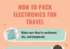 Packing Tips for Traveling with Fragile Electronics and Accessories