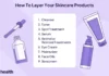 How to Layer Skincare Products Properly for Maximum Hydration and Absorption
